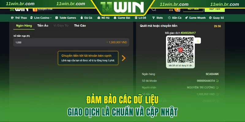Nạp tiền 11WIN 3 Đảm bảo các dữ liệu giao dịch là chuẩn và cập nhật