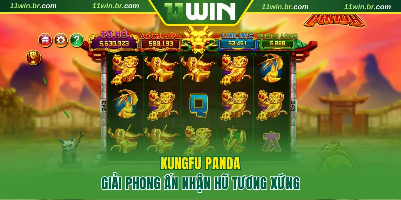 nổ hũ 11win 3 Giải phong ấn nhận hũ khủng tại Kungfu Panda