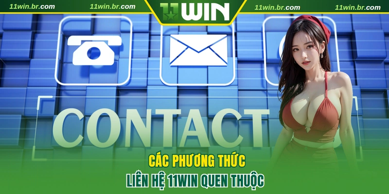 Liên Hệ 11WIN 1 Liên hệ 11WIN qua các phương thức quen thuộc