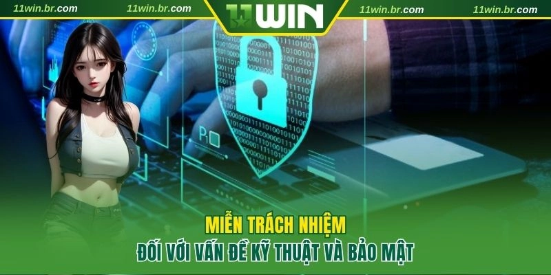 Miễn Trách Nhiệm 11WIN Và Nghĩa Vụ Pháp Lý Của Hội Viên 2 Miễn trách nhiệm 11WIN với vấn đề kỹ thuật và công nghệ bảo mật